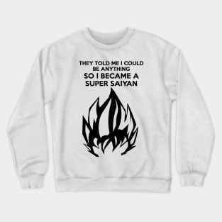 I Became a Super Saiyan (Black hair version) Crewneck Sweatshirt